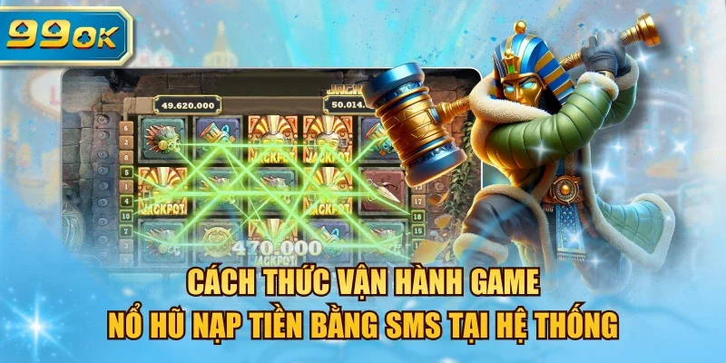 Game Nổ Hũ nạp tiền bằng SMS