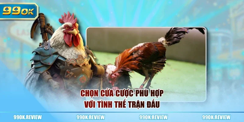 Chọn cửa cược phù hợp với tình thế trận đấu