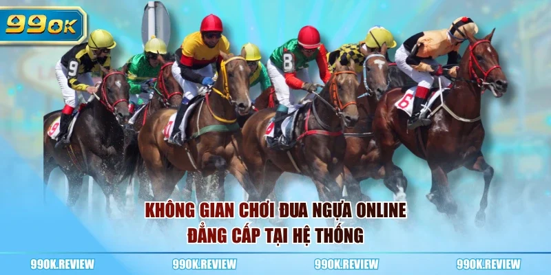 Không gian chơi đua ngựa online đẳng cấp tại hệ thống