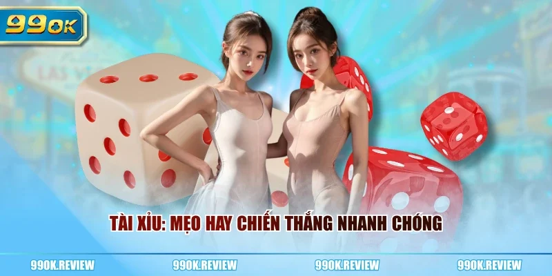 Tài xỉu: Mẹo hay chiến thắng nhanh chóng